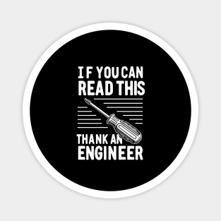 "If you can read this, thank an engineer" Funny Engineer Magnet